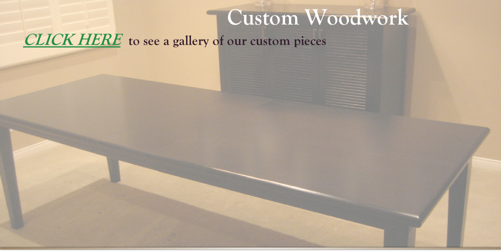 CLICK HERE  to see a gallery of our custom pieces 
