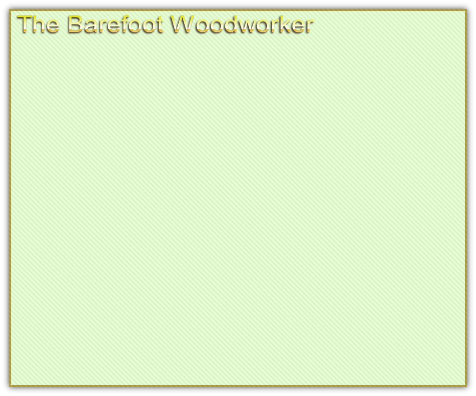 The Barefoot Woodworker
